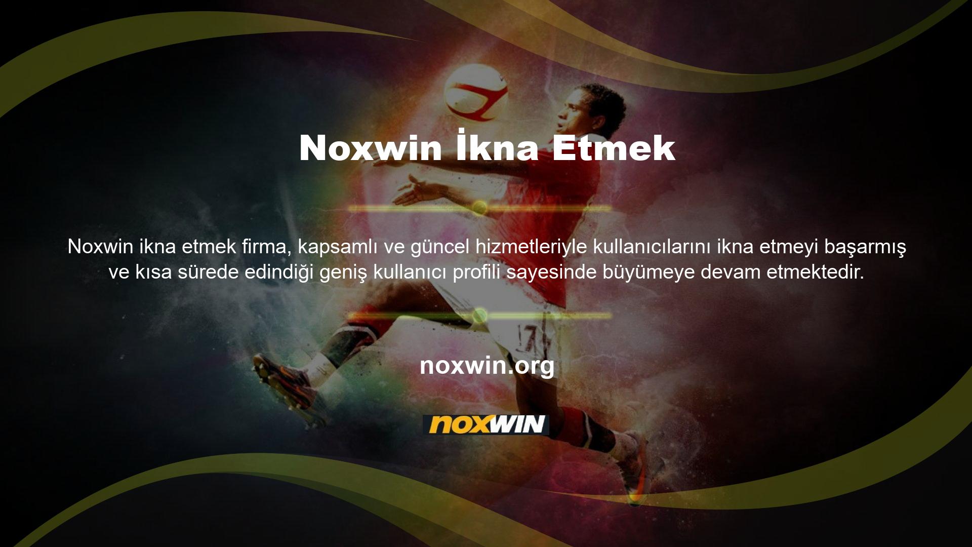 Tüm üyelerin kazanmasını sağlamak için Noxwin, bahisçilerin en çok sevdiği bonuslar ve etkinliklerle kullanıcılarının dikkatini çekmektedir